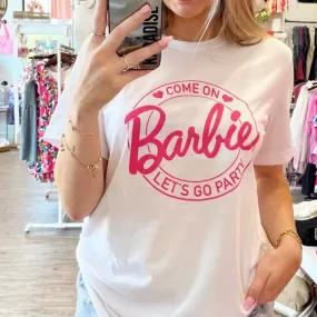 C'mon Barbie, Let's Go Party White Tee