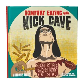 Comfort Eating With Nick Cave: Vegan Recipe Book